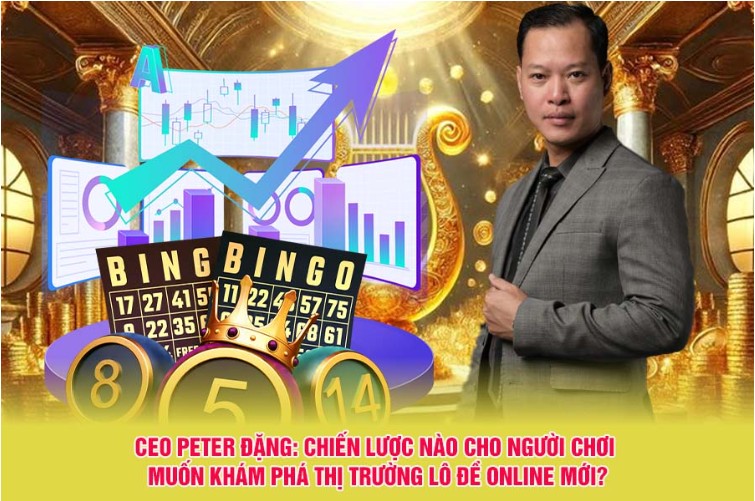 CEO Peter Dang: What Strategy For Players Who Want To Explore The New Online Lottery Market?